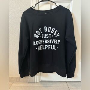 NWOT - I’m Not Bossy sweatshirt.